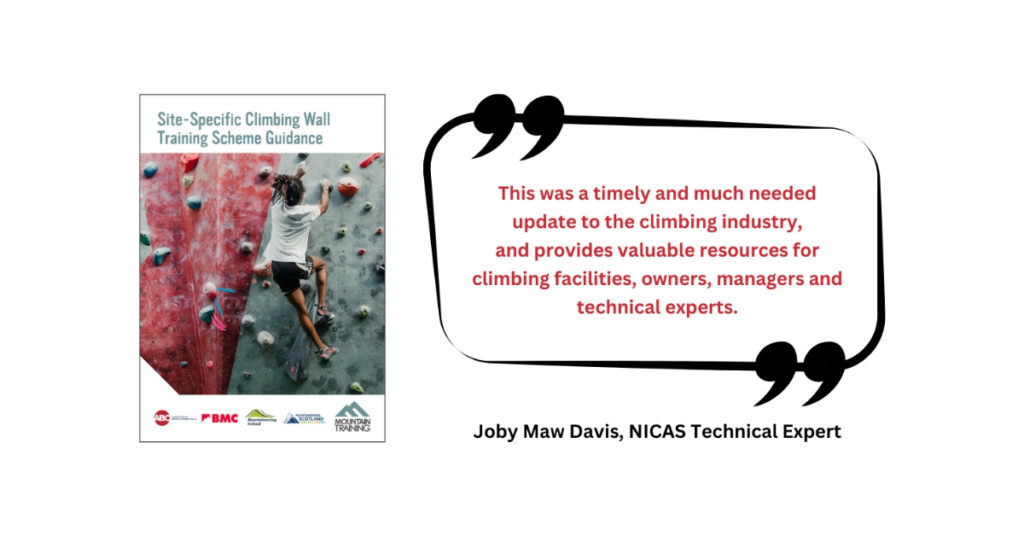 Front cover of the Site-Specific Climbing Wall Training Scheme Guidance next to a quote from NICAS Technical Expert, Joby Maw Davis: "This was a timely and much needed update to the climbing industry and provides valuable resources for climbing facilities, owners, managers and technical experts."